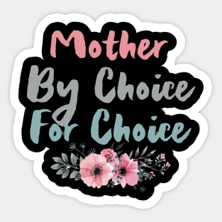 Mother by choice for choice, Protect Roe V. Wade Sticker